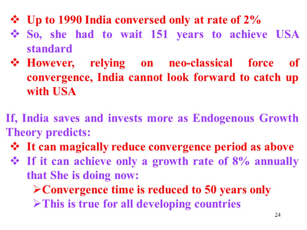 24 Up to 1990 India conversed only at rate of 2% So, she had